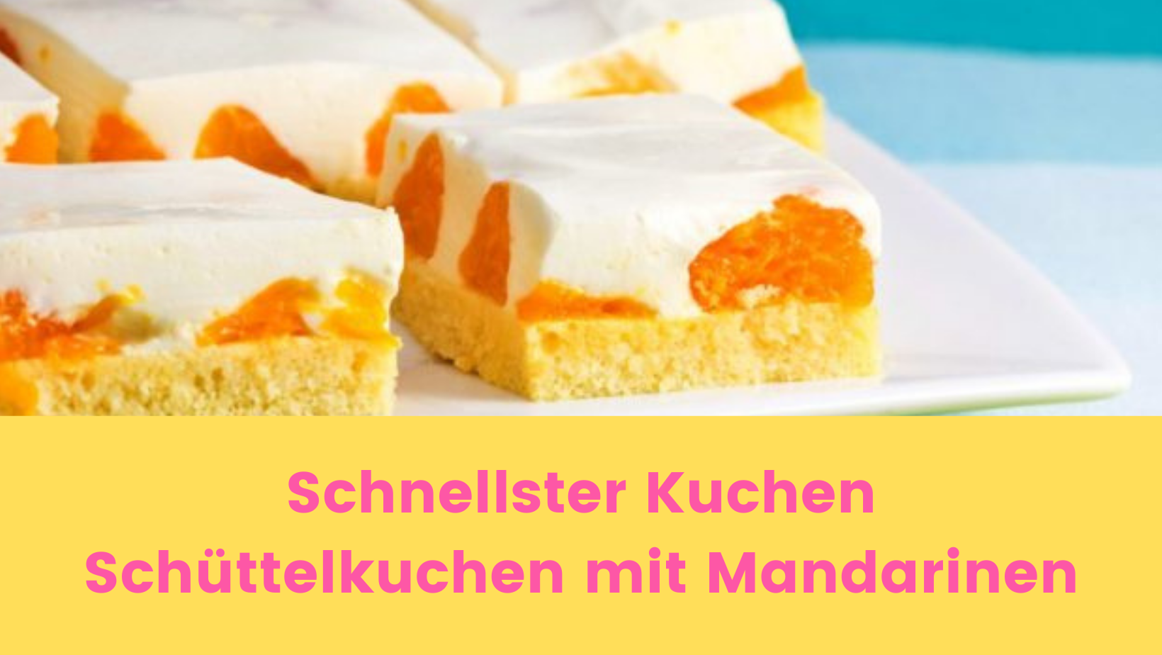 Schnellster Kuchen der Welt: Schüttelkuchen mit Mandarinen :)