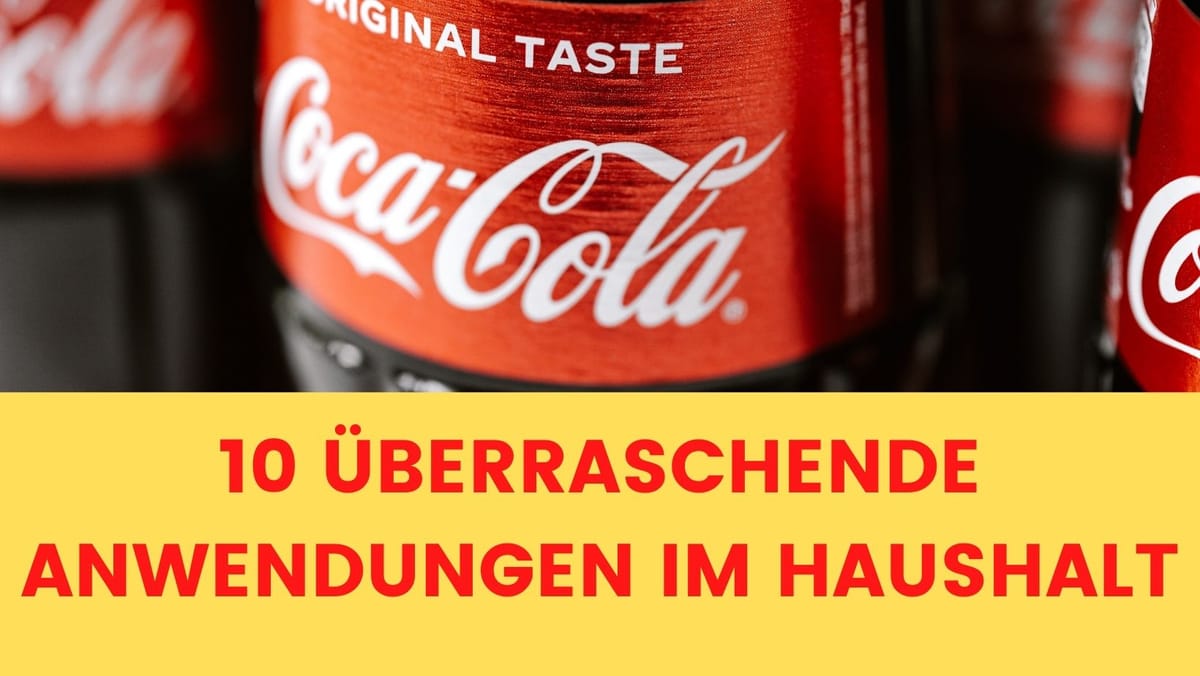 Coca Cola – 10 überraschende Tricks im Haushalt!