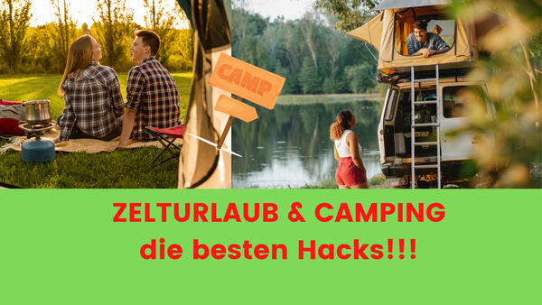 Zelturlaub & Camping-Leben einfach gemacht: geniale Hacks! :)