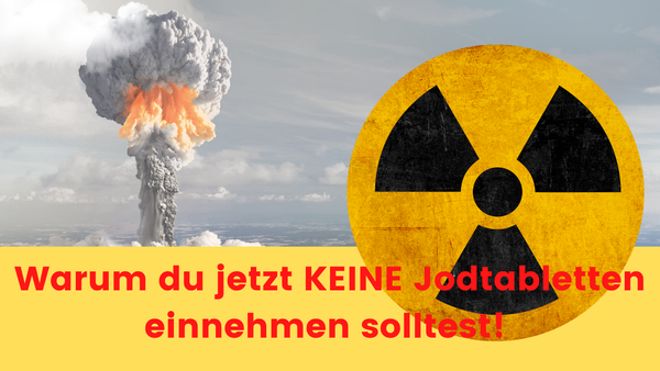 Atomkrieg-Gefahr: warum JODTABLETTEN jetzt schaden können!!